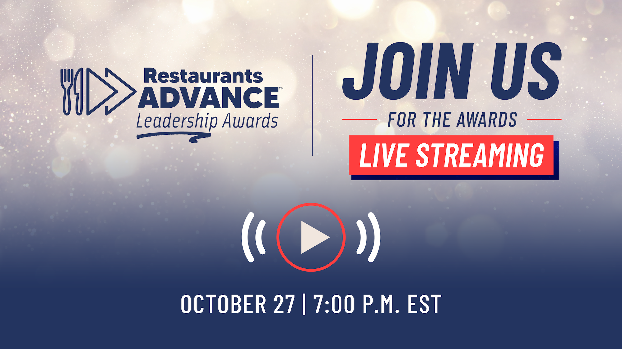 Restaurants Advance Leadership Awards. Join us for the live streaming, )ctober 27 at 7 PM EDT